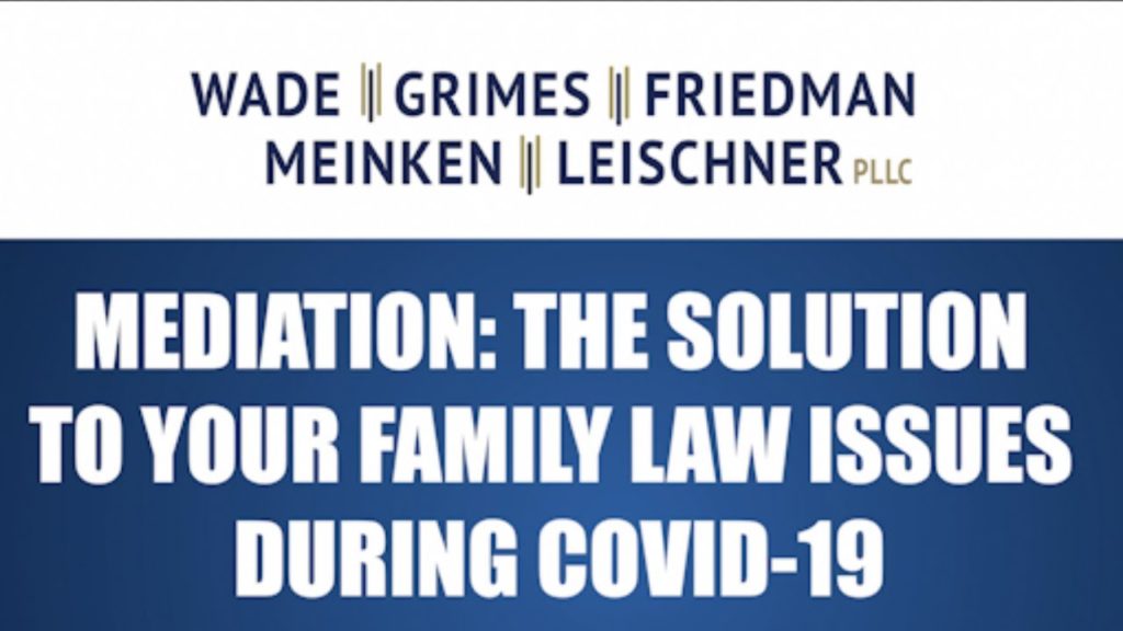 Attorneys Carolyn Grimes and Jessica Leischner speak about how mediation is the solution to your family law issues during COVID-19.