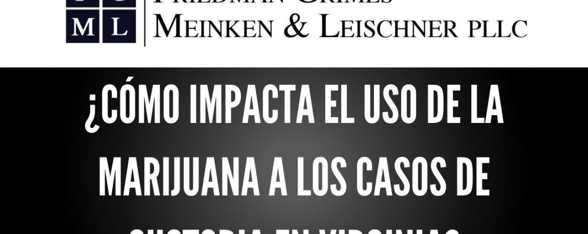 ¿Cómo impacta el uso de la marijuana a los casos de custodia en Virginia?