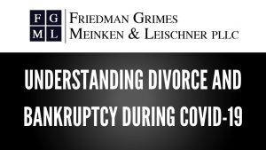 Understanding Divorce and Bankruptcy During COVID-19