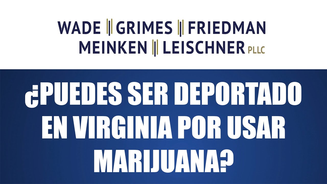 La abogada Rebecca Wade explica si puede ser deportado de Virginia por consumir marihuana.